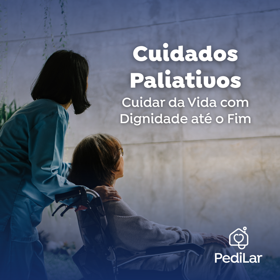 Cuidados Paliativos Cuidar Da Vida Com Dignidade At O Fim Pedilar