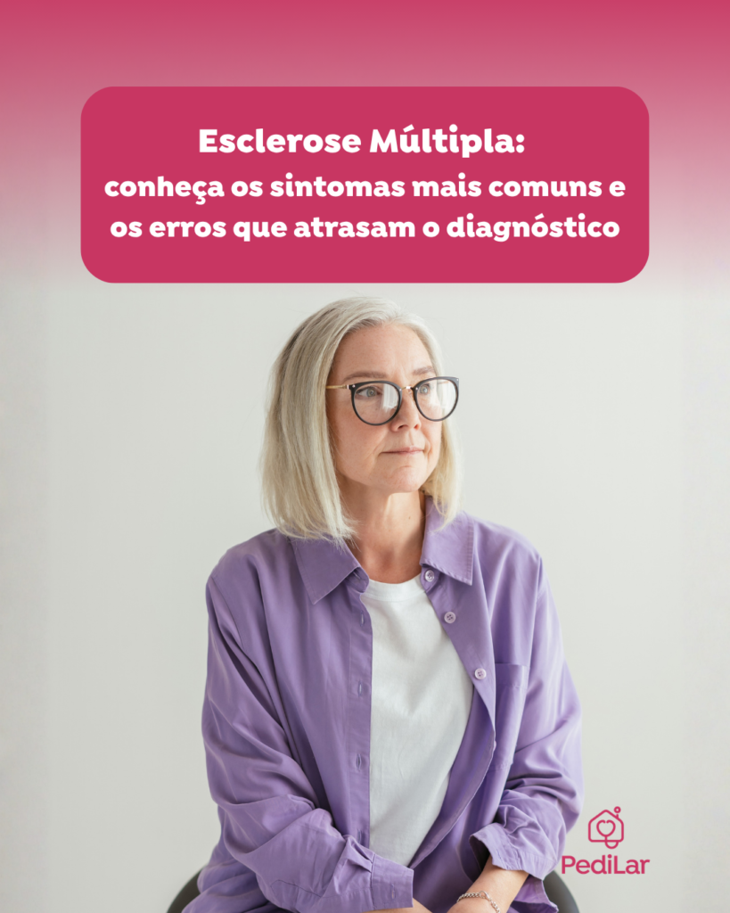 Esclerose Múltipla: conheça os sintomas mais comuns e os erros que atrasam o diagnóstico